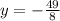 y=-\frac{49}{8}