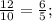 \frac{12}{10}=\frac{6}{5};