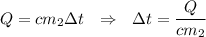 Q=cm_2 \Delta t \ \ \Rightarrow \ \ \Delta t=\dfrac{Q}{cm_2}