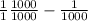 \frac{1}{1} \frac{1000}{1000} -\frac{1}{1000}