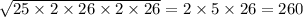 \sqrt{25 \times 2 \times 26 \times 2 \times 26} = 2 \times 5 \times 26 = 260