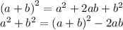 {(a + b)}^{2} = {a}^{2} + 2ab + {b}^{2} \\ {a}^{2} + {b}^{2} = {(a + b)}^{2} - 2ab