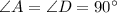 \angle A= \angle D=90^{\circ}