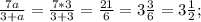 \frac{7a}{3+a} = \frac{7*3}{3+3} = \frac{21}{6} = 3\frac{3}{6} = 3\frac{1}{2};