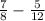 \frac{7}{8} -\frac{5}{12}