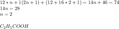 12*n+1(2n+1)+(12+16*2+1)=14n+46=74\\14n=28\\n=2\\\\C_{2}H_{5}COOH