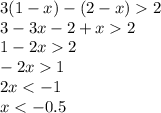 3(1 - x) - (2 - x) 2 \\ 3 - 3x - 2 + x 2 \\ 1 - 2x 2 \\ - 2x 1 \\ 2x < - 1 \\ x < - 0.5