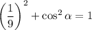 \left(\dfrac{1}{9}\right)^2+\cos^2 \alpha=1