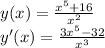 y(x)=\frac{x^5+16}{x^2}\\ y'(x)=\frac{3x^5-32}{x^3}