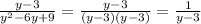 \frac{y - 3}{y {}^{2} - 6y + 9} = \frac{y - 3}{(y - 3)(y - 3)} = \frac{1}{y - 3}