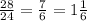 \frac{28}{24} = \frac{7}{6} = 1 \frac{1}{6}