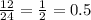 \frac{12}{24} = \frac{1}{2} = 0.5