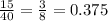 \frac{15}{40} = \frac{3}{8} = 0.375