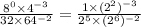 \frac{ {8}^{0} \times {4}^{ - 3} }{32 \times {64}^{ - 2} } = \frac{1 \times ( {2}^{2}) {}^{ - 3} }{ {2}^{5} \times( {2}^{6} ) {}^{ - 2} }