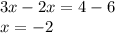 3x - 2x=4 -6\\ x=-2