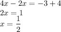 4x-2x=-3+4\\ 2x=1\\ x=\dfrac{1}{2}