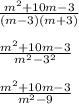 \frac{m {}^{2} + 10m - 3 }{(m - 3)(m + 3)} \\ \\ \frac{m {}^{2} + 10m - 3 }{m { }^{2} - 3 {}^{2} } \\ \\ \frac{m {}^{2} + 10m - 3}{m {}^{2} - 9}