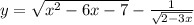 y = \sqrt{ {x}^{2} - 6x - 7 } - \frac{1}{ \sqrt{2 - 3x} }