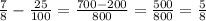 \frac{7}{8} - \frac{25}{100} = \frac{700 - 200}{800} = \frac{500}{800} = \frac{5}{8}