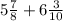 5 \frac{7}{8} + 6 \frac{3}{10}