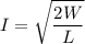 \displaystyle I=\sqrt{\frac{2W}{L} }