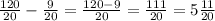 \frac{120}{20} - \frac{9}{20} = \frac{120 - 9}{20} = \frac{111}{20} = 5 \frac{11}{20}