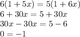 6(1 + 5x) = 5(1 + 6x) \\ 6 + 30x = 5 + 30x \\ 30x - 30x = 5 - 6 \\ 0 = - 1