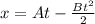 x=At-\frac{Bt^{2} }{2}