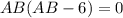 AB(AB-6)=0\\