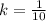 k = \frac{1}{10}