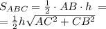 S_{ABC}= \frac{1}{2} \cdot AB \cdot h \: =\\= \frac{1}{2} h\sqrt{AC ^{2} + CB ^{2} } \\