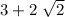 3 + 2 \ \sqrt{2}