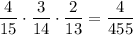 \dfrac{4}{15}\cdot\dfrac{3}{14}\cdot\dfrac{2}{13}=\dfrac{4}{455}