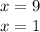 x = 9 \\ x = 1