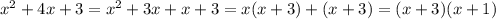 x^{2}+4x+3=x^{2}+3x+x+3=x(x+3)+(x+3)=(x+3)(x+1)