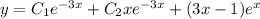 y=C_1e^{-3x}+C_2xe^{-3x}+(3x-1)e^x