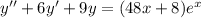 y''+6y'+9y=(48x+8)e^x