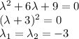 \lambda^2+6\lambda+9=0\\(\lambda+3)^2=0\\\lambda_1=\lambda_2=-3