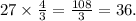 27 \times \frac{4}{3} = \frac{108}{3} = 36.