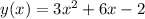 y(x)=3x^2+6x-2