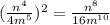 ( \frac{n ^{4} }{4m ^{5} })^{2} = \frac{n ^{8} }{16m^{10} }