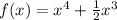 f(x)=x^4+ \frac{1}{2} x^3