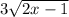 3\sqrt{2x-1}