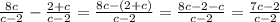 \frac{8c}{c-2}-\frac{2+c}{c-2}=\frac{8c-(2+c)}{c-2}=\frac{8c-2-c}{c-2}=\frac{7c-2}{c-2}