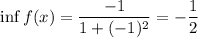 \inf f(x)=\dfrac{-1}{1+(-1)^2}=-\dfrac{1}{2}