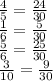 \frac{4}{5} = \frac{24}{30} \\ \frac{1}{6} = \frac{5}{30} \\ \frac{5}{6} = \frac{25}{30} \\ \frac{3}{10} = \frac{9}{30} \\