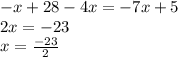 - x + 28 - 4x = - 7x + 5 \\ 2x = - 23 \\ x = \frac{ - 23}{2}