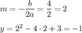 m=-\dfrac{b}{2a}=\dfrac{4}{2}=2\\ \\ y=2^2-4\cdot 2+3=-1