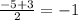 \frac{-5+3}{2} =-1