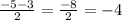 \frac{-5-3}{2} =\frac{-8}{2} =-4